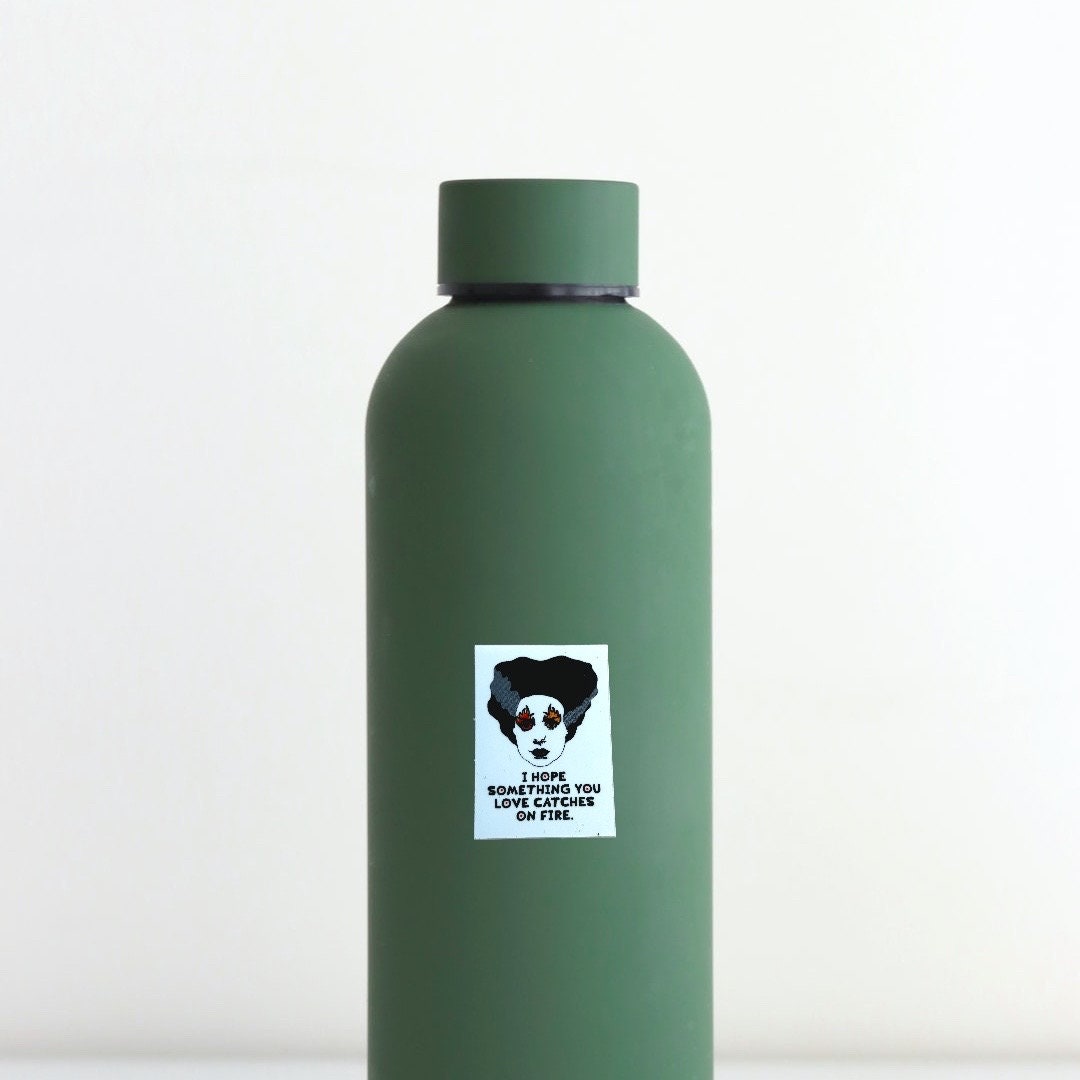 I Hope Something You Love Catches on Fire Vinyl Sticker