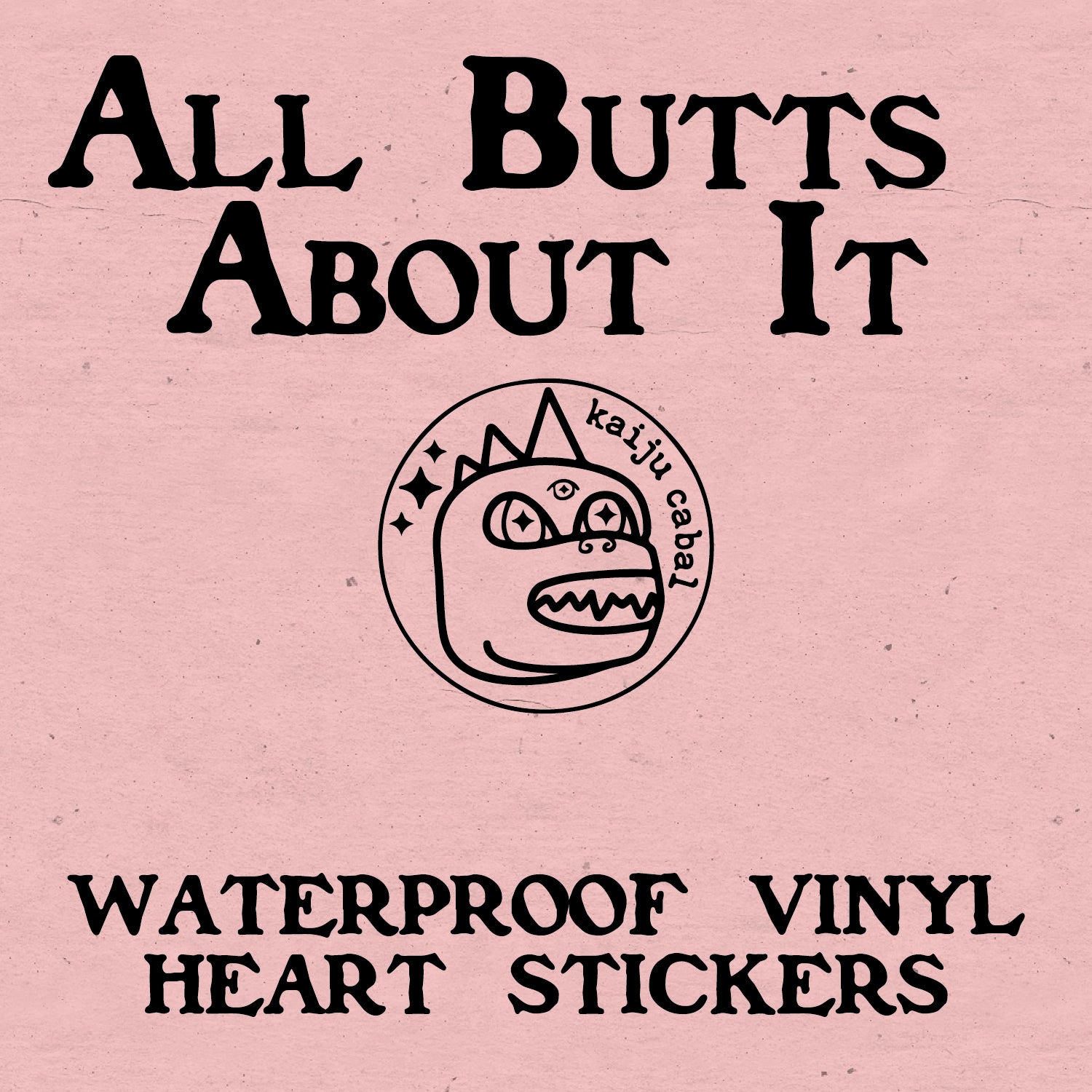All Butts About It - Vinyl Heart Stickers