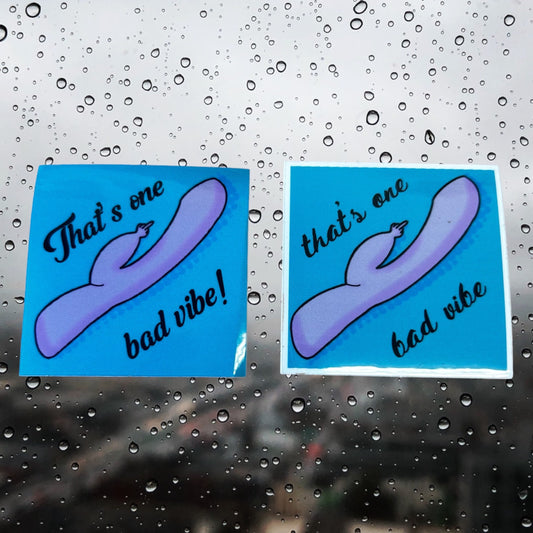 That's One Bad Vibe - Sticker