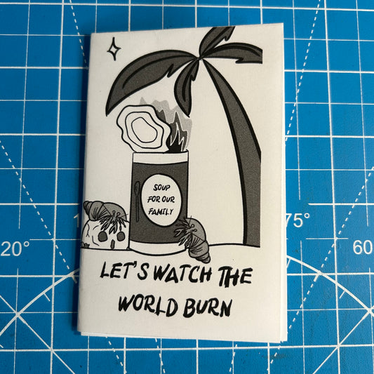 Let's Watch The World Burn - Mini zine