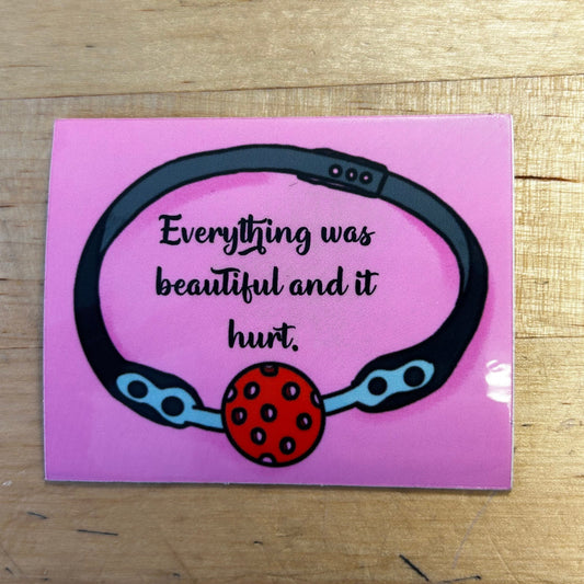 Everything Was Beautiful... Gag OR Paddle Sticker (NSFW) - Vinyl Sticker